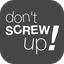 Don't Screw Up!